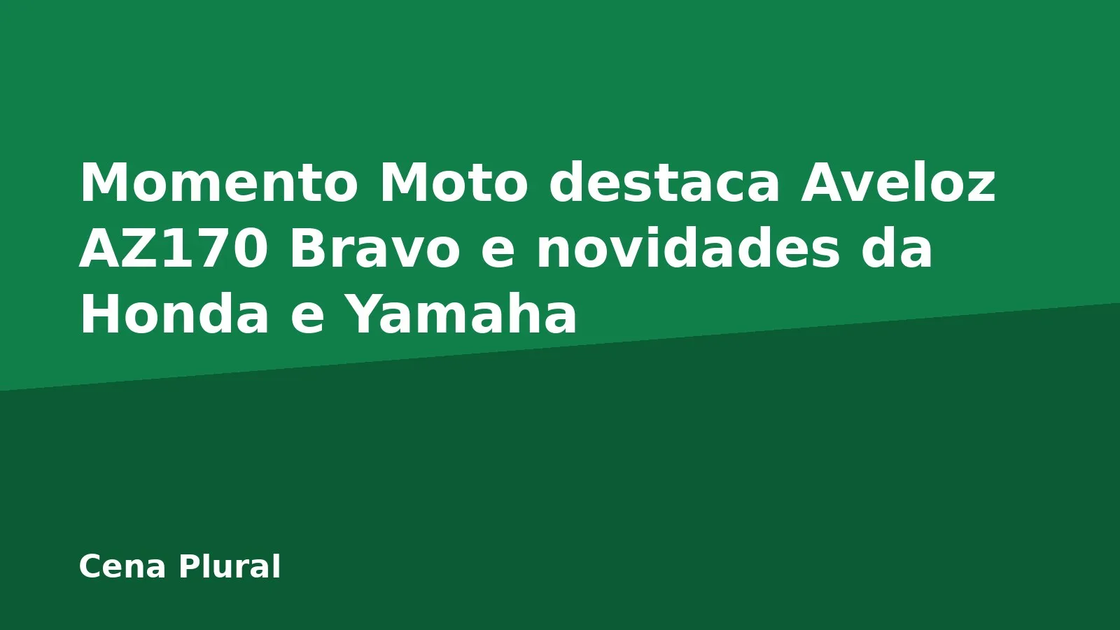 Momento Moto destaca Aveloz AZ170 Bravo e novidades da Honda e Yamaha