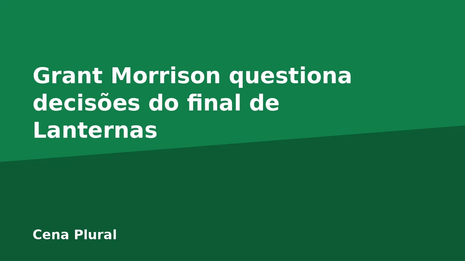 Grant Morrison questiona decisões do final de Lanternas