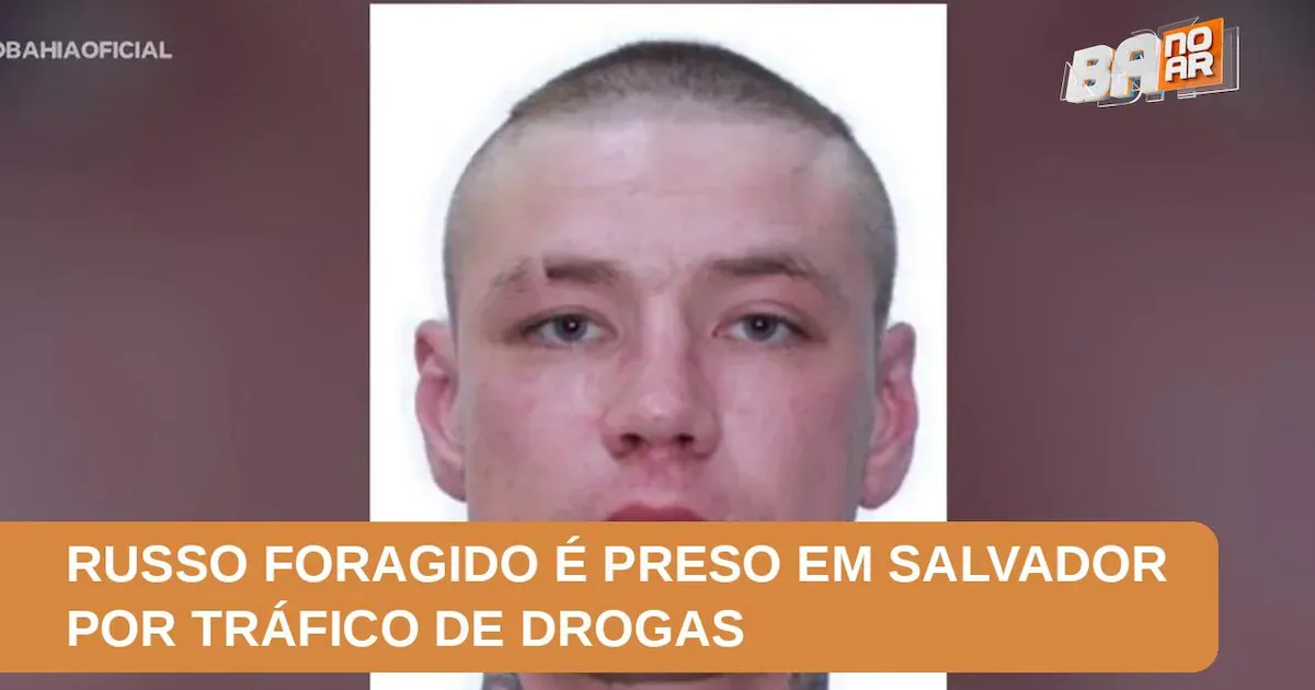 Russo procurado pela Interpol é preso em Salvador durante operação