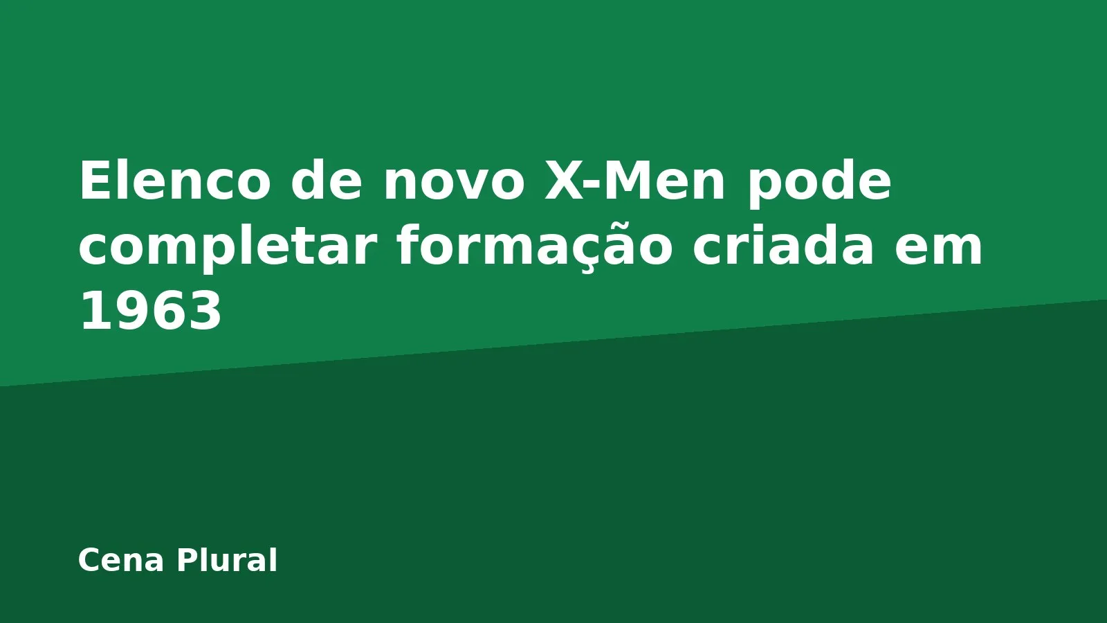 Elenco de novo X-Men pode completar formação criada em 1963