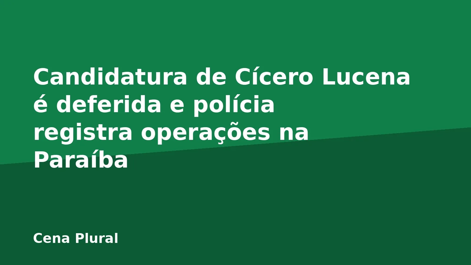 Candidatura de Cícero Lucena é deferida e polícia registra operações na Paraíba