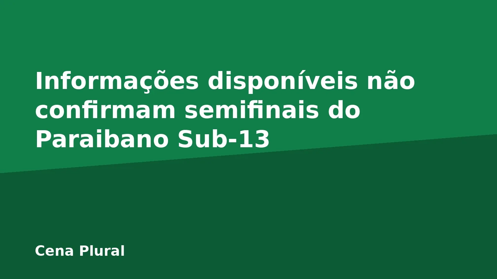 Informações disponíveis não confirmam semifinais do Paraibano Sub-13