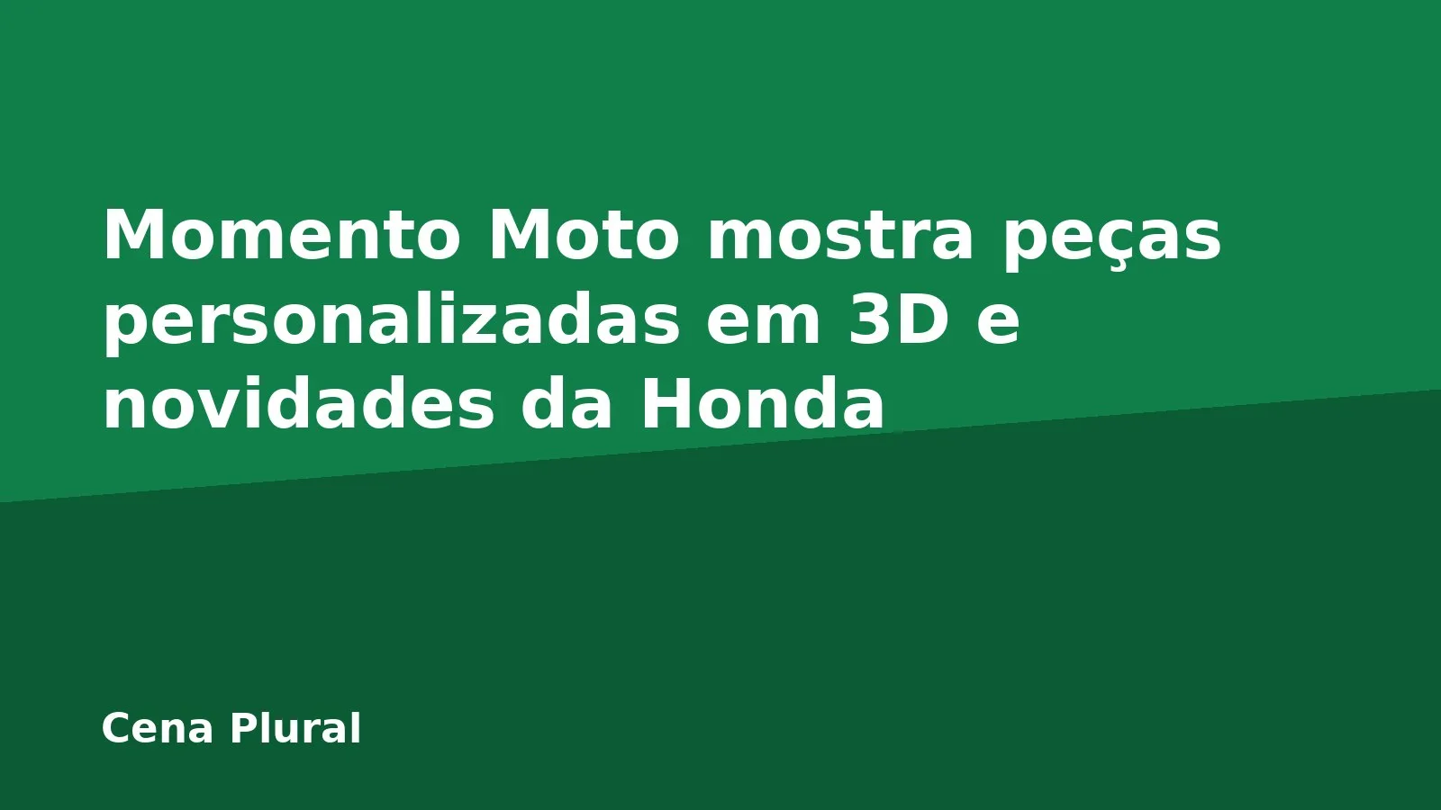 Momento Moto mostra peças personalizadas em 3D e novidades da Honda