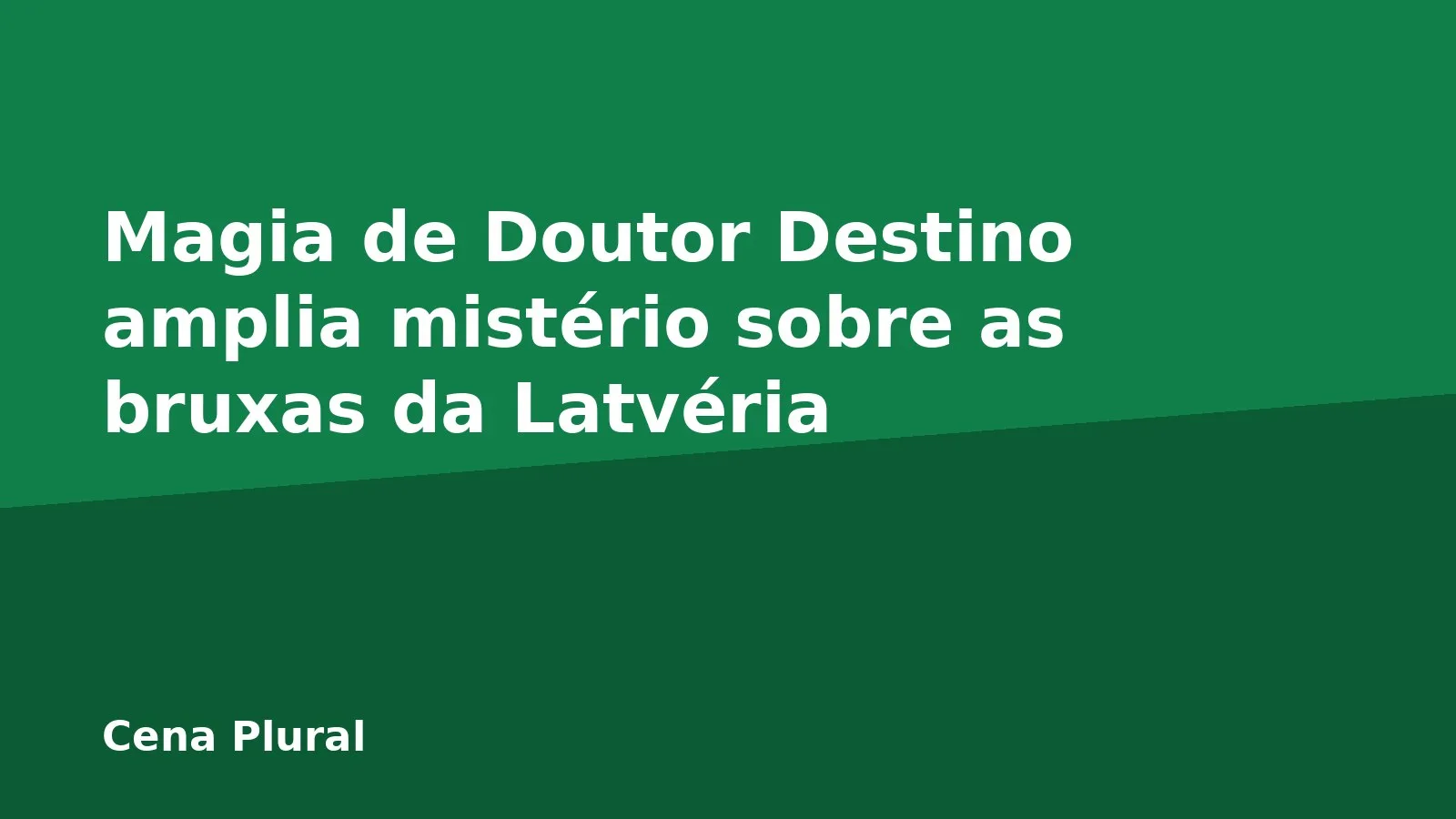 Magia de Doutor Destino amplia mistério sobre as bruxas da Latvéria
