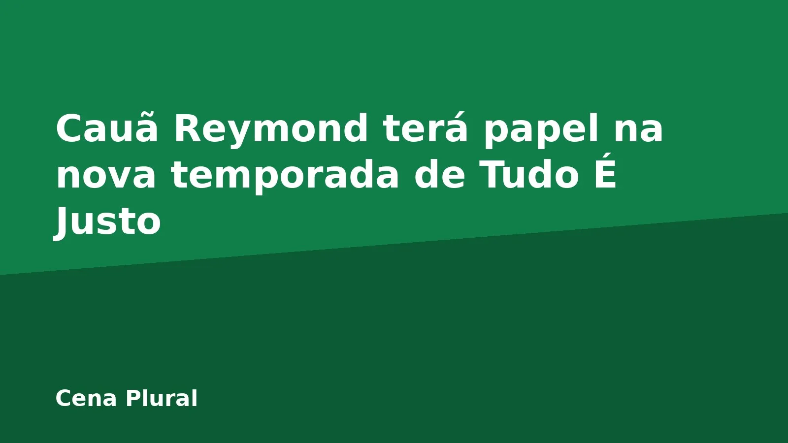 Cauã Reymond terá papel na nova temporada de Tudo É Justo