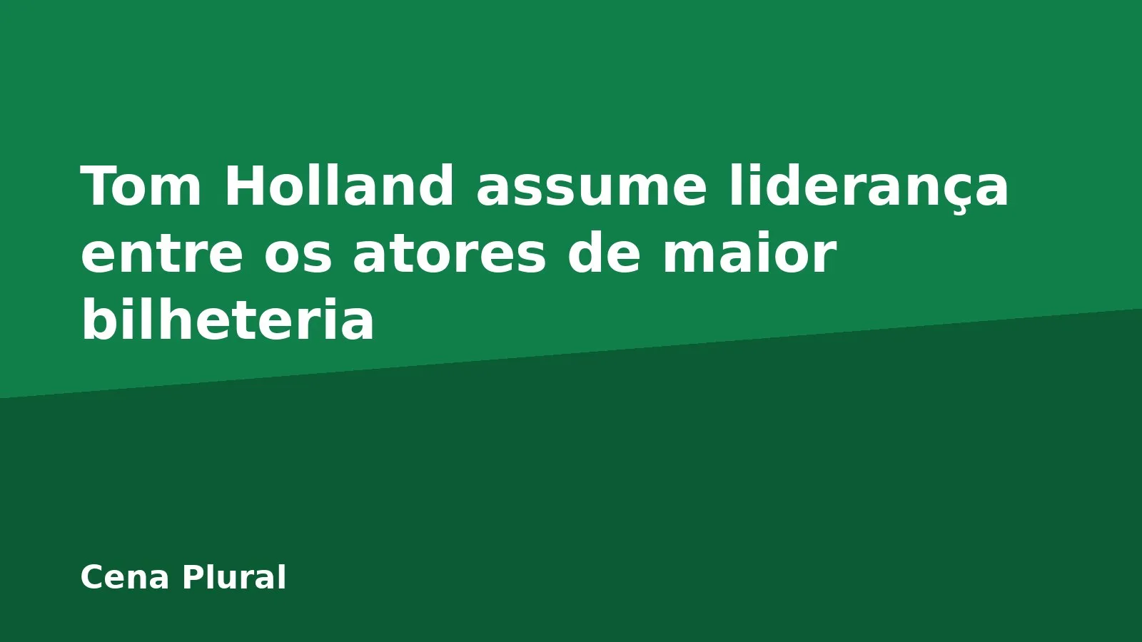 Tom Holland assume liderança entre os atores de maior bilheteria