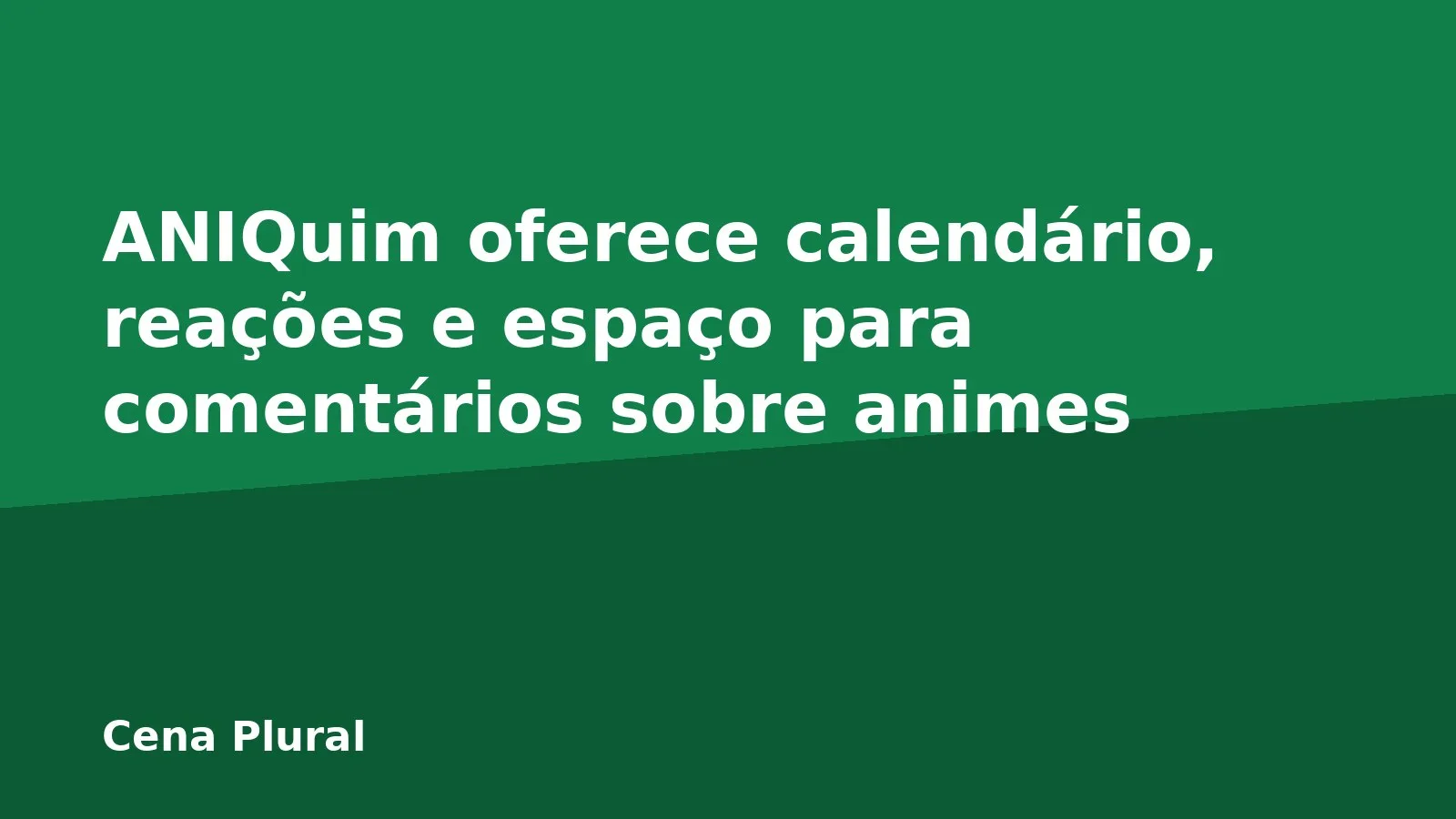 ANIQuim oferece calendário, reações e espaço para comentários sobre animes
