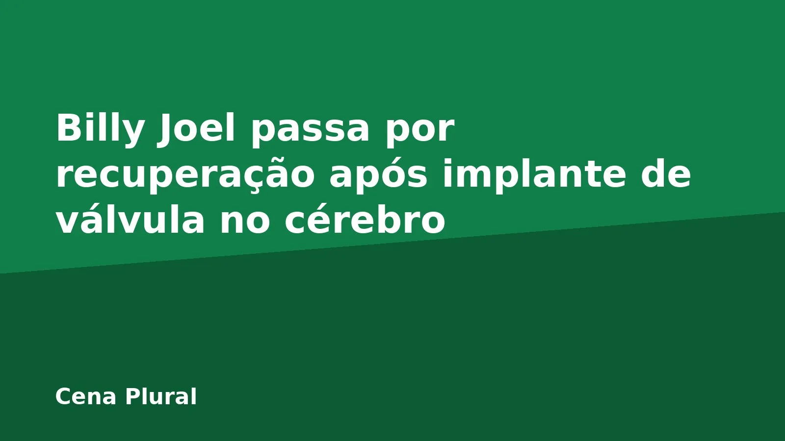 Billy Joel passa por recuperação após implante de válvula no cérebro