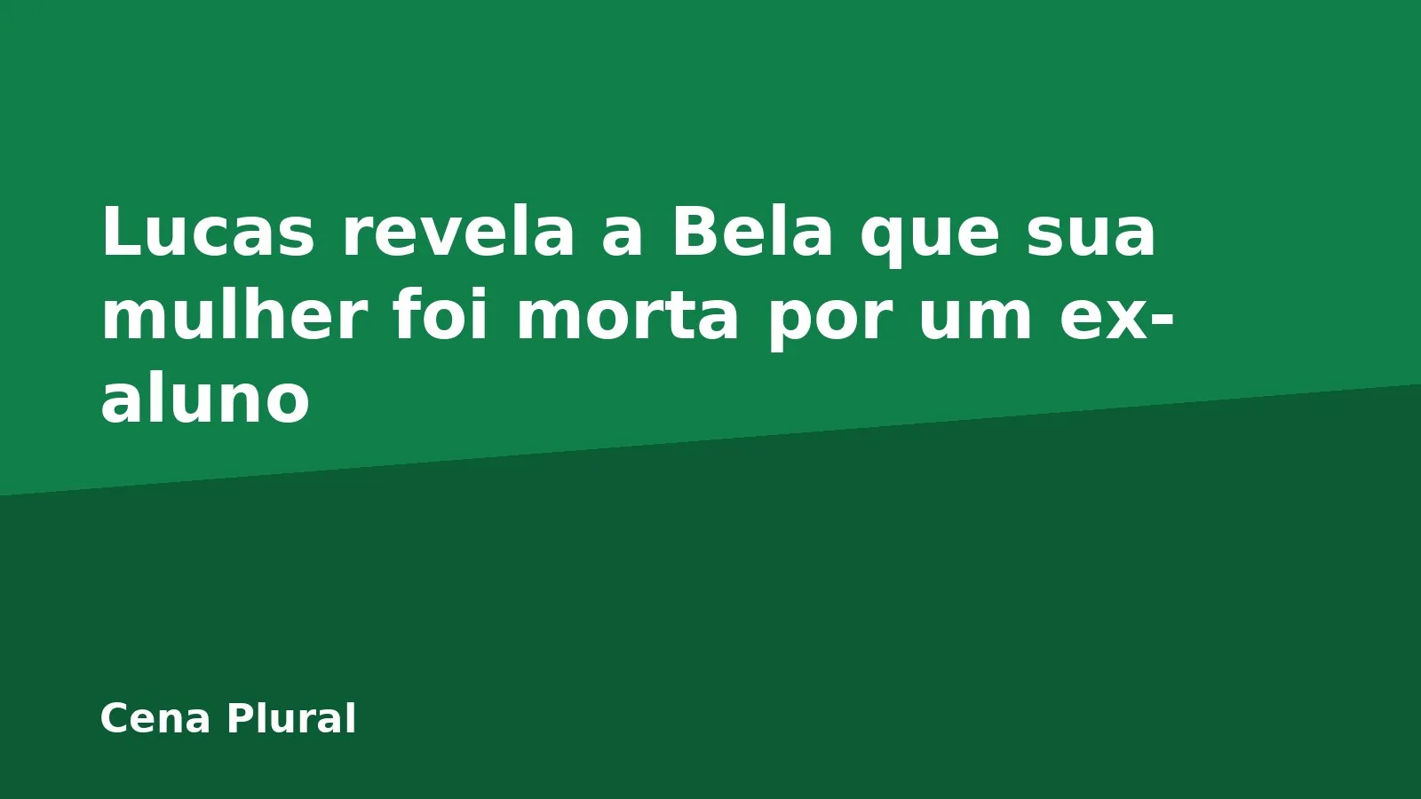 Lucas revela a Bela que sua mulher foi morta por um ex-aluno
