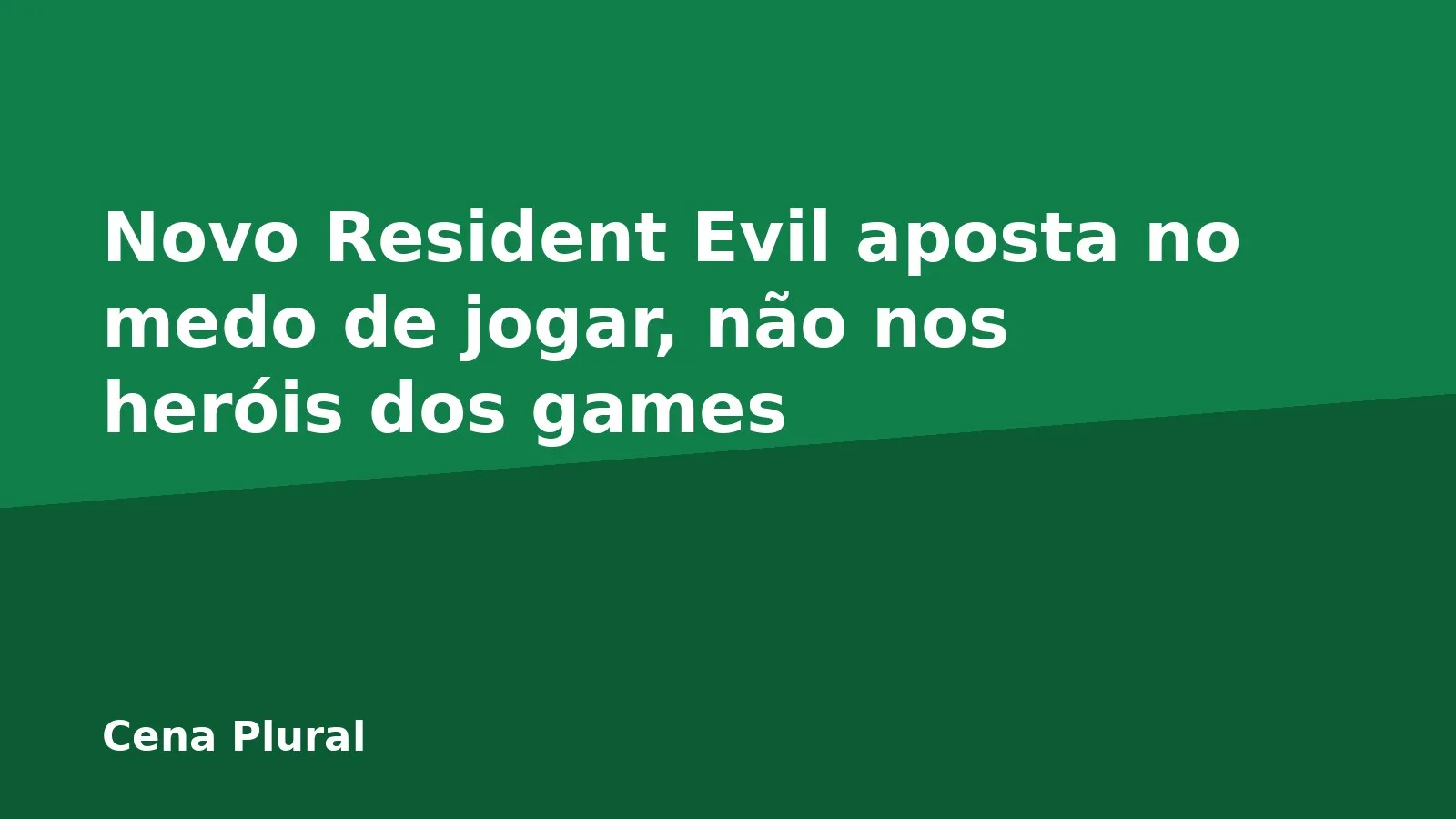 Novo Resident Evil aposta no medo de jogar, não nos heróis dos games