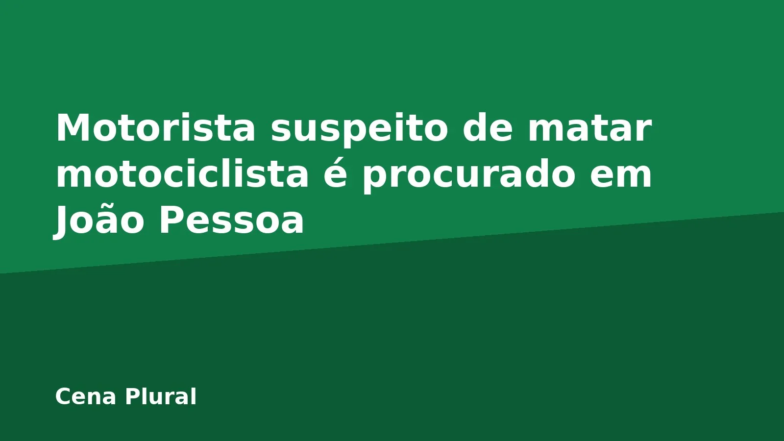 Motorista suspeito de matar motociclista é procurado em João Pessoa