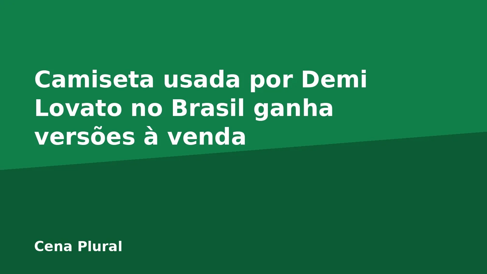 Camiseta usada por Demi Lovato no Brasil ganha versões à venda