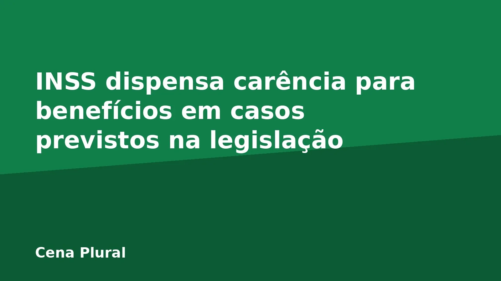 INSS dispensa carência para benefícios em casos previstos na legislação