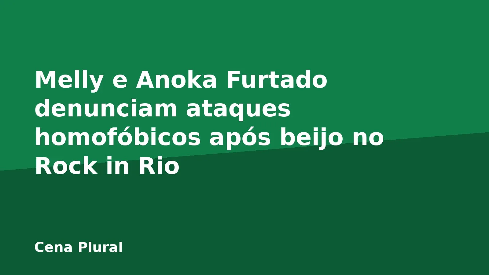Melly e Anoka Furtado denunciam ataques homofóbicos após beijo no Rock in Rio