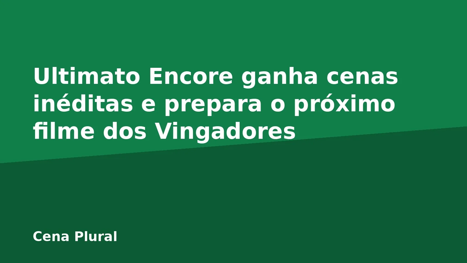 Ultimato Encore ganha cenas inéditas e prepara o próximo filme dos Vingadores
